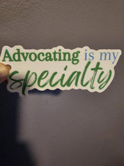 Advocating is my Specialty Sticker for Social Worker, Advocacy Sticker, Case Management Sticker, MSW Student, MSW Graduation Gift