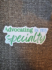 Advocating is my Specialty Sticker for Social Worker, Advocacy Sticker, Case Management Sticker, MSW Student, MSW Graduation Gift