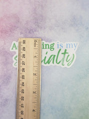 Advocating is my Specialty Sticker for Social Worker, Advocacy Sticker, Case Management Sticker, MSW Student, MSW Graduation Gift