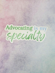 Advocating is my Specialty Sticker for Social Worker, Advocacy Sticker, Case Management Sticker, MSW Student, MSW Graduation Gift
