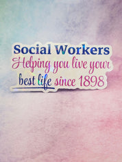 Sticker with text 'Social Workers Helping you live your best life since 1898' on a watercolor background