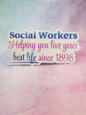 Sticker with text 'Social Workers Helping you live your best life since 1898' on a pastel background