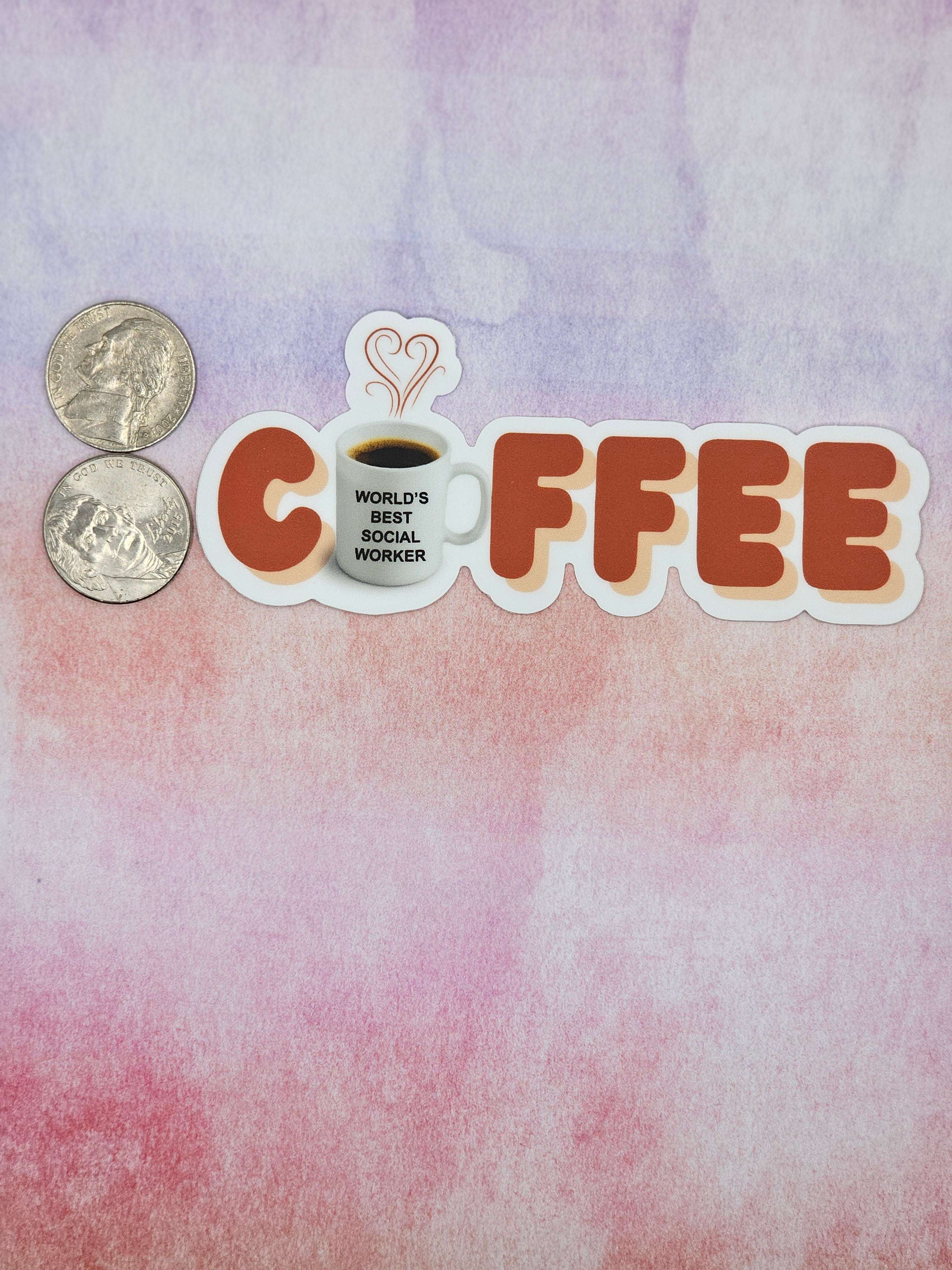 Coffee Addict Sticker for Social Worker that measures 2 nickels high