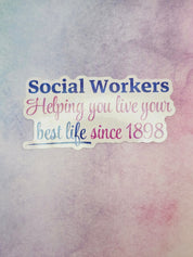 Sticker with text 'Social Workers Helping you live your best life since 1898' on a watercolor background