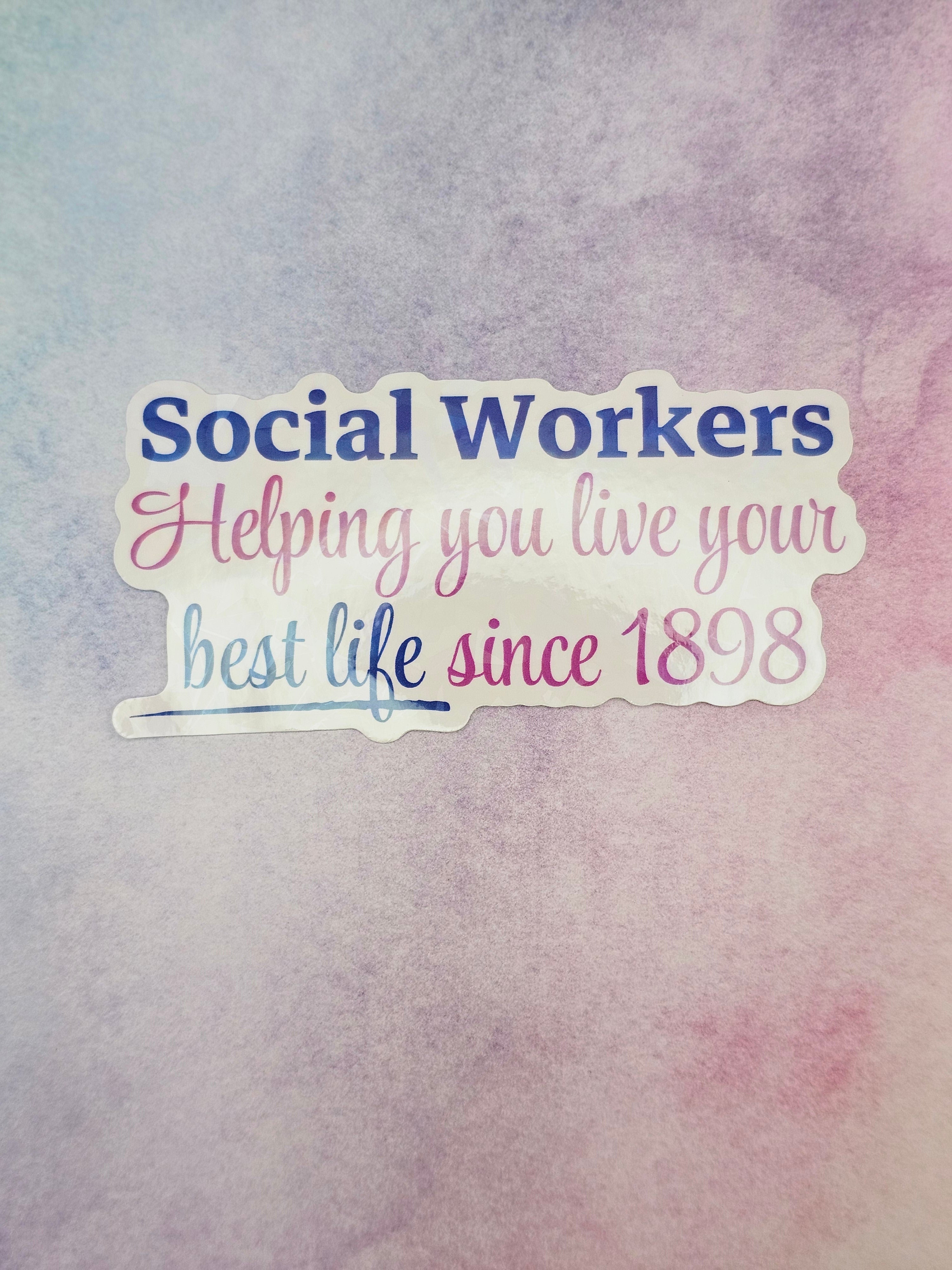Sticker with text 'Social Workers Helping you live your best life since 1898' on a watercolor background