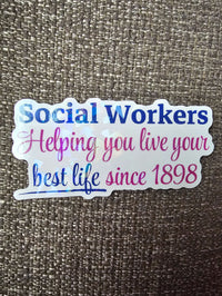 Sticker with text 'Social Workers Helping you live your best life since 1898' on a textured white holographic background