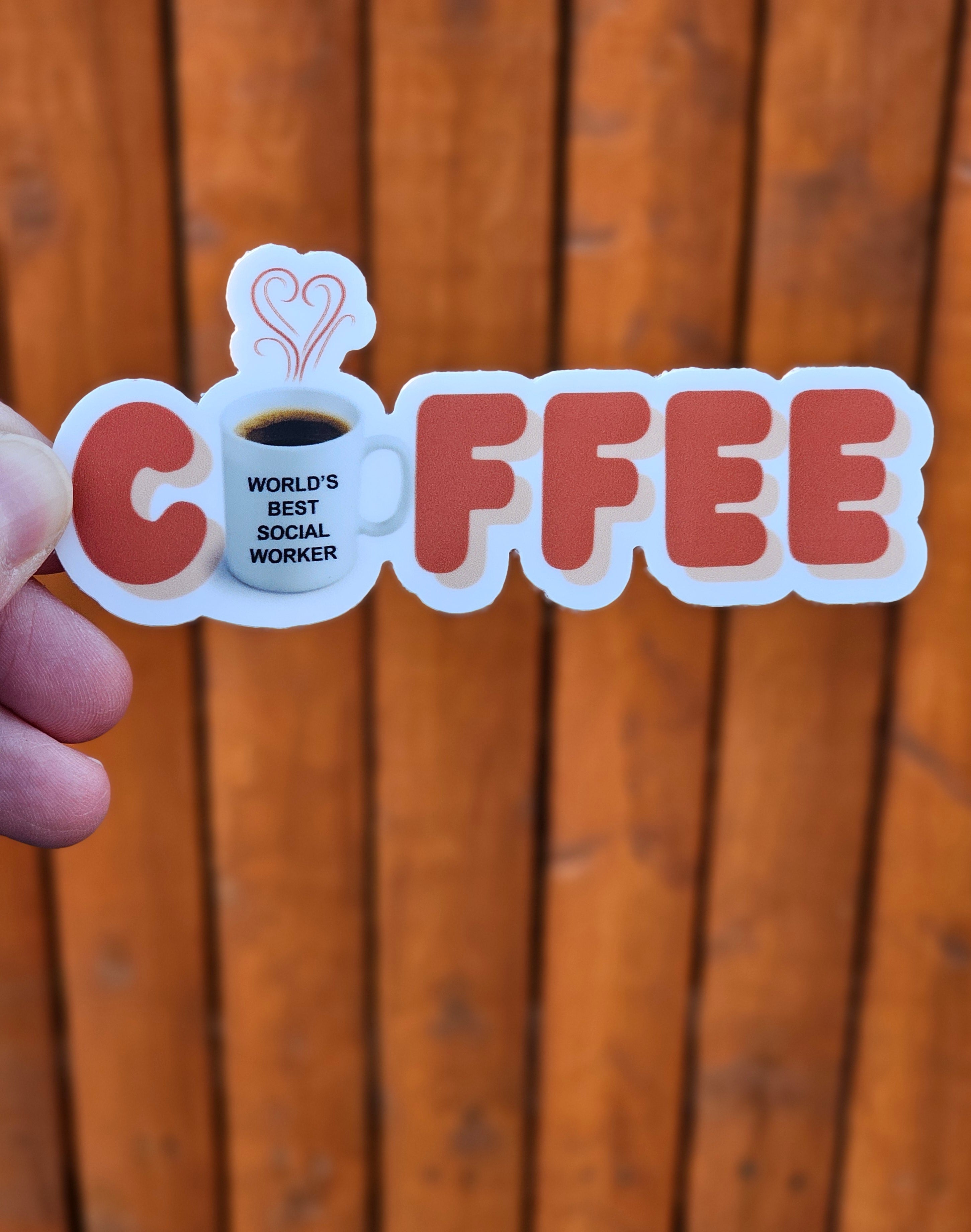 Social Worker sticker for caffeine addicts with brown fence background