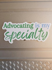 Advocating is my Specialty Sticker for Social Worker, Advocacy Sticker, Case Management Sticker, MSW Student, MSW Graduation Gift